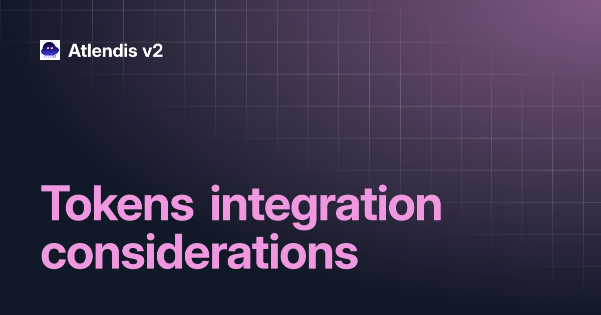 Tokens Integration Considerations | Atlendis V2